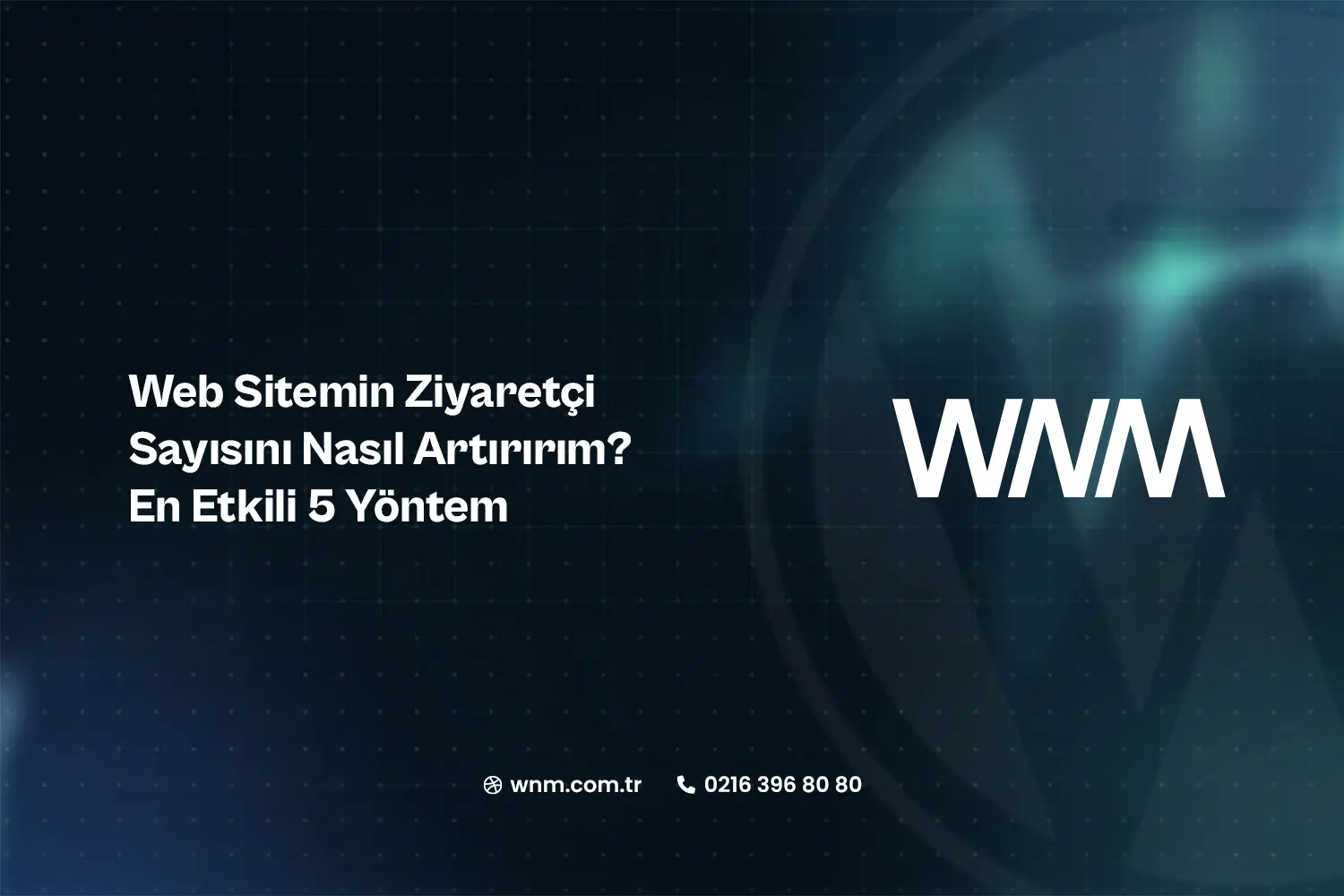 Web Sitemin Ziyaretçi Sayısını Nasıl Artırırım? En Etkili 5 Yöntem